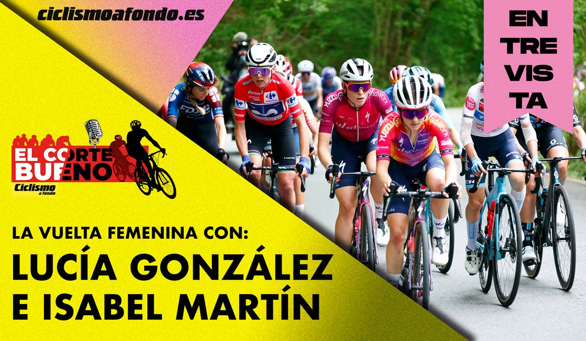 Lucía González e Isabel Martín hablan de La Vuelta femenina en El corte Bueno Lucía González e Isabel Martín hablan de La Vuelta femenina en El corte Bueno