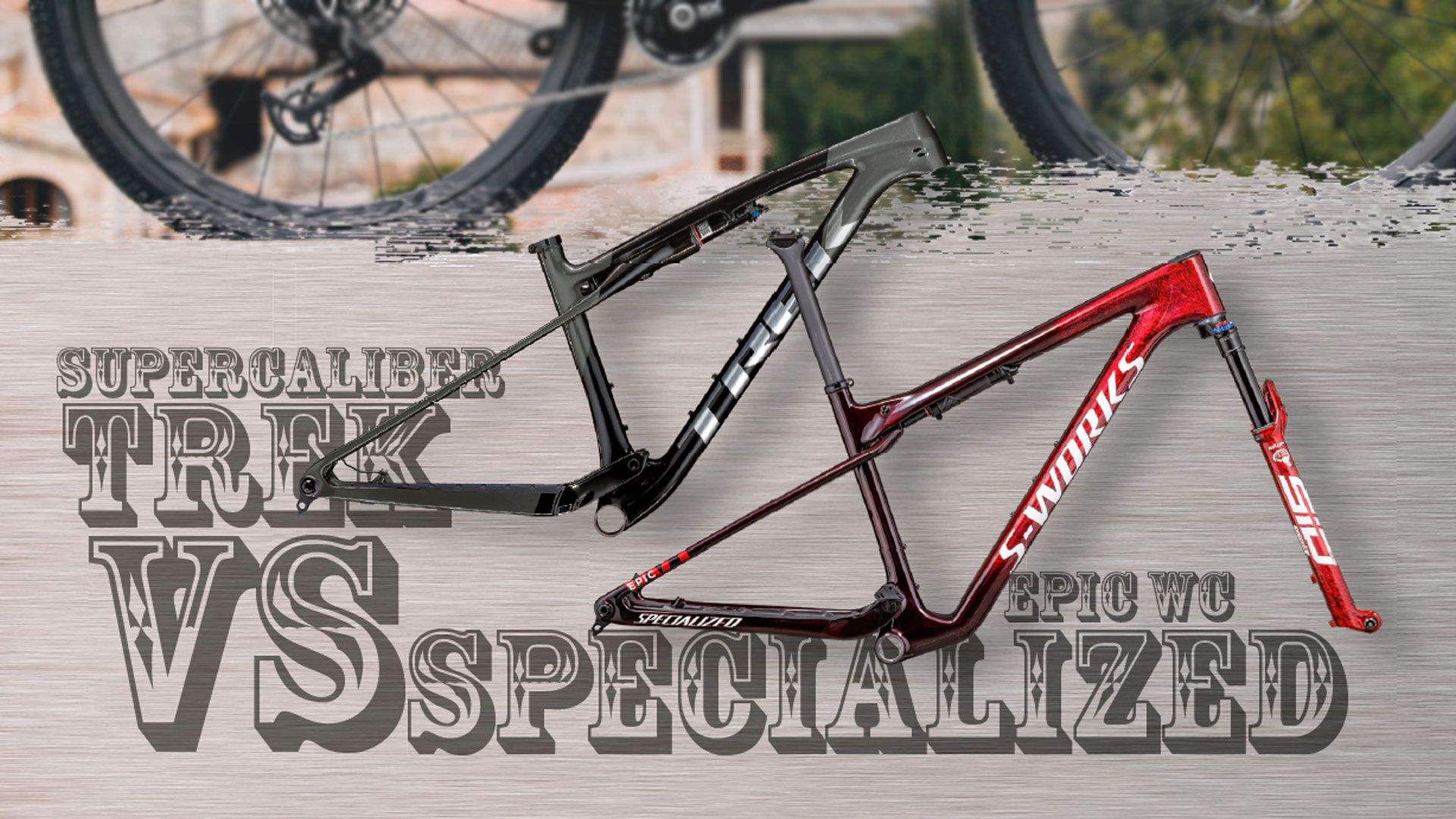 Trek Supercaliber vs. Specialized Epic WC Trek Supercaliber vs. Specialized Epic WC