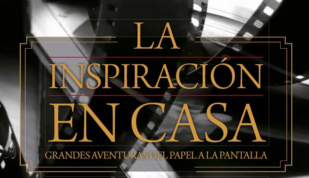 La inspiración en casa: 12 aventuras del papel a la gran pantalla La inspiración en casa: 12 aventuras del papel a la gran pantalla
