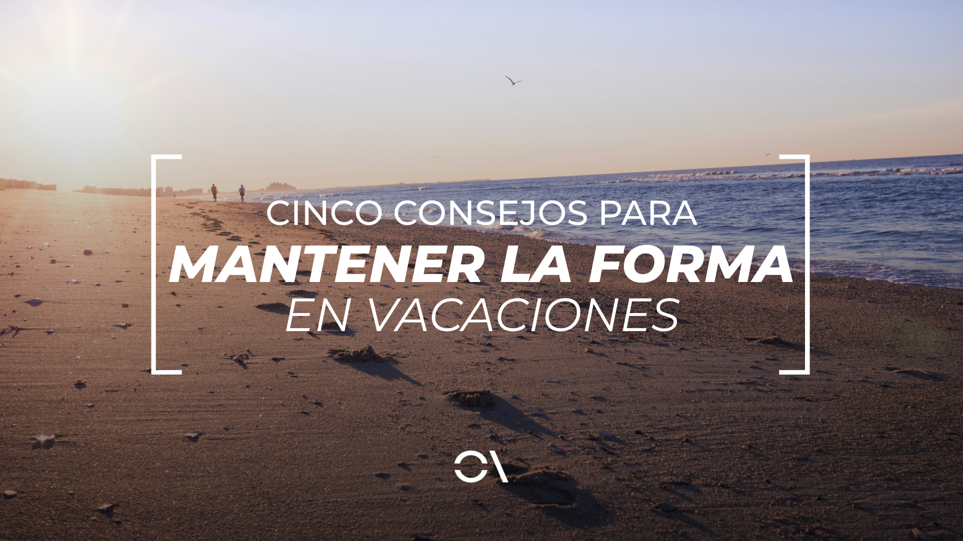 Cinco consejos para mantener la forma incluso en vacaciones. Cinco consejos para mantener la forma incluso en vacaciones.