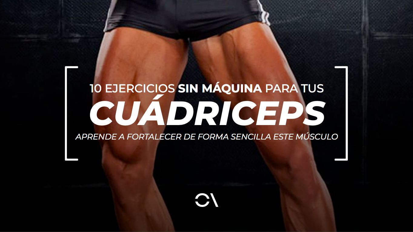 10 ejercicios sin máquina para tus cuádriceps 10 ejercicios sin máquina para tus cuádriceps