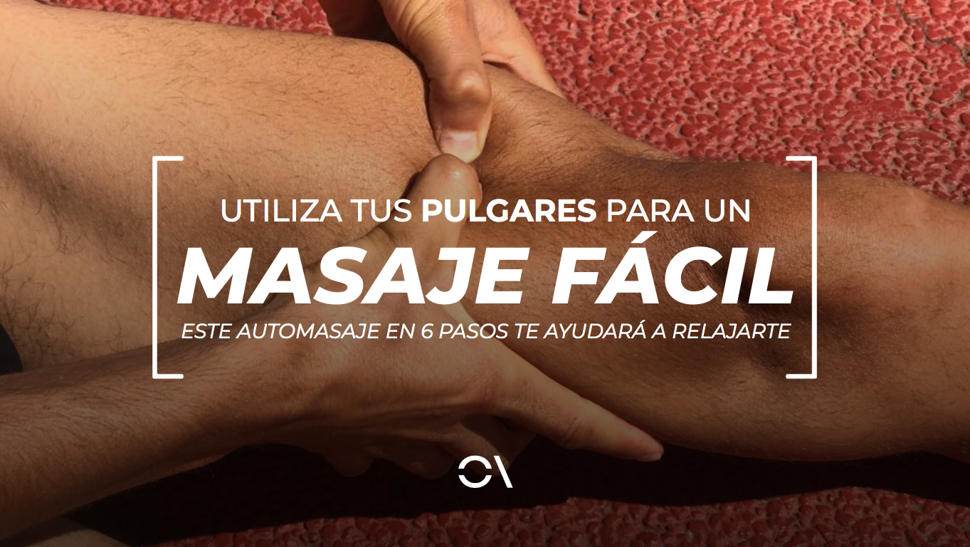 Masaje con pulgares para descargar las piernas en solo 6 pasos. Masaje con pulgares para descargar las piernas en solo 6 pasos.