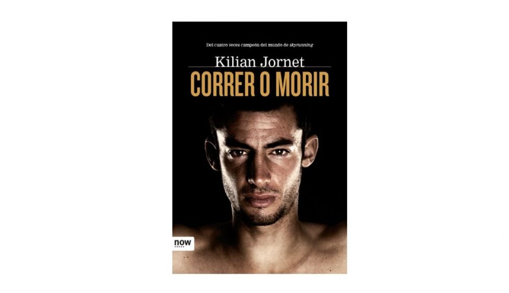 Correr o morir, de Kilian Jornet.