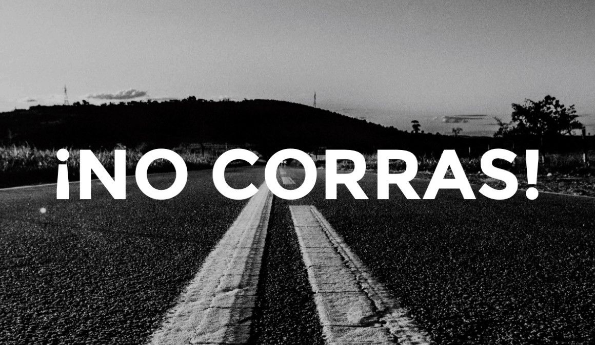 ¡No corras!
