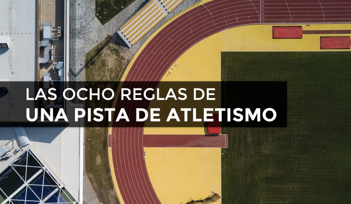 Las ocho reglas de una pista de atletismo | soycorredor.es Las ocho reglas de una pista de atletismo | soycorredor.es