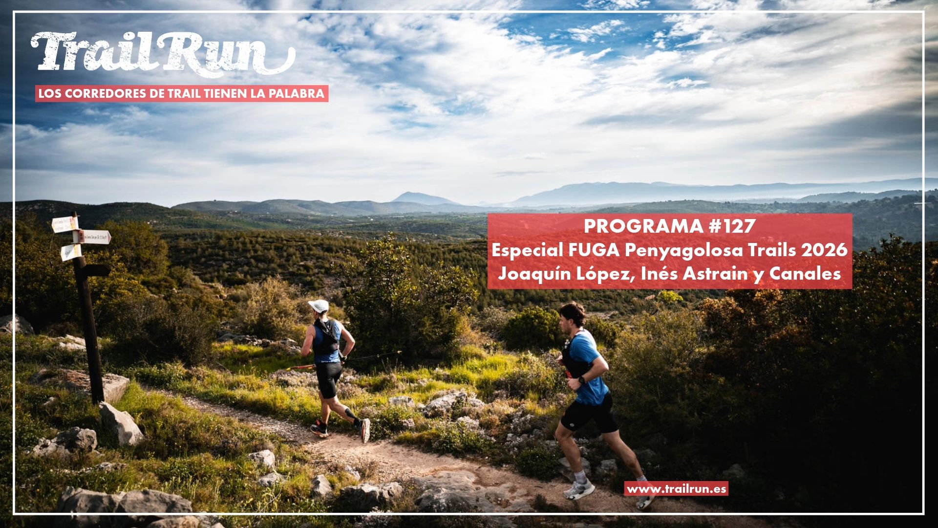 Pódcast TRAIL RUN #127: Especial FUGA Penyagolosa Trails 2026 con Joaquín López, Ines Astrain José Ángel Fernández "Canales" Pódcast TRAIL RUN #127: Especial FUGA Penyagolosa Trails 2026 con Joaquín López, Ines Astrain José Ángel Fernández "Canales"