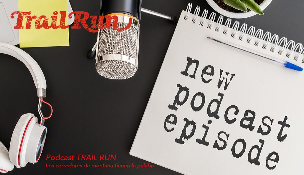 Segundo programa del Pódcast TRAIL RUN. Especial ‘Desescalada’ 