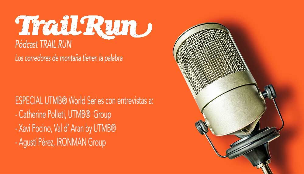Podcast TRAIL RUN #27 - ESPECIAL UTMB® World Series Podcast TRAIL RUN #27 - ESPECIAL UTMB® World Series