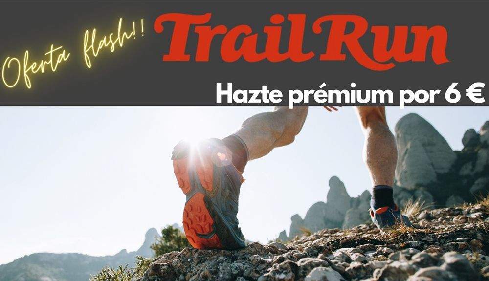 SÚPER OFERTA A TRAILRUN.ES POR SÓLO 6€ AL AÑO SÚPER OFERTA A TRAILRUN.ES POR SÓLO 6€ AL AÑO