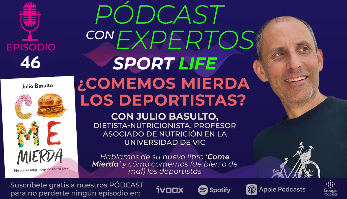 ¿Comemos mierda los deportistas? Nos lo cuenta Julio Basulto en nuestro episodio de pódcast #46