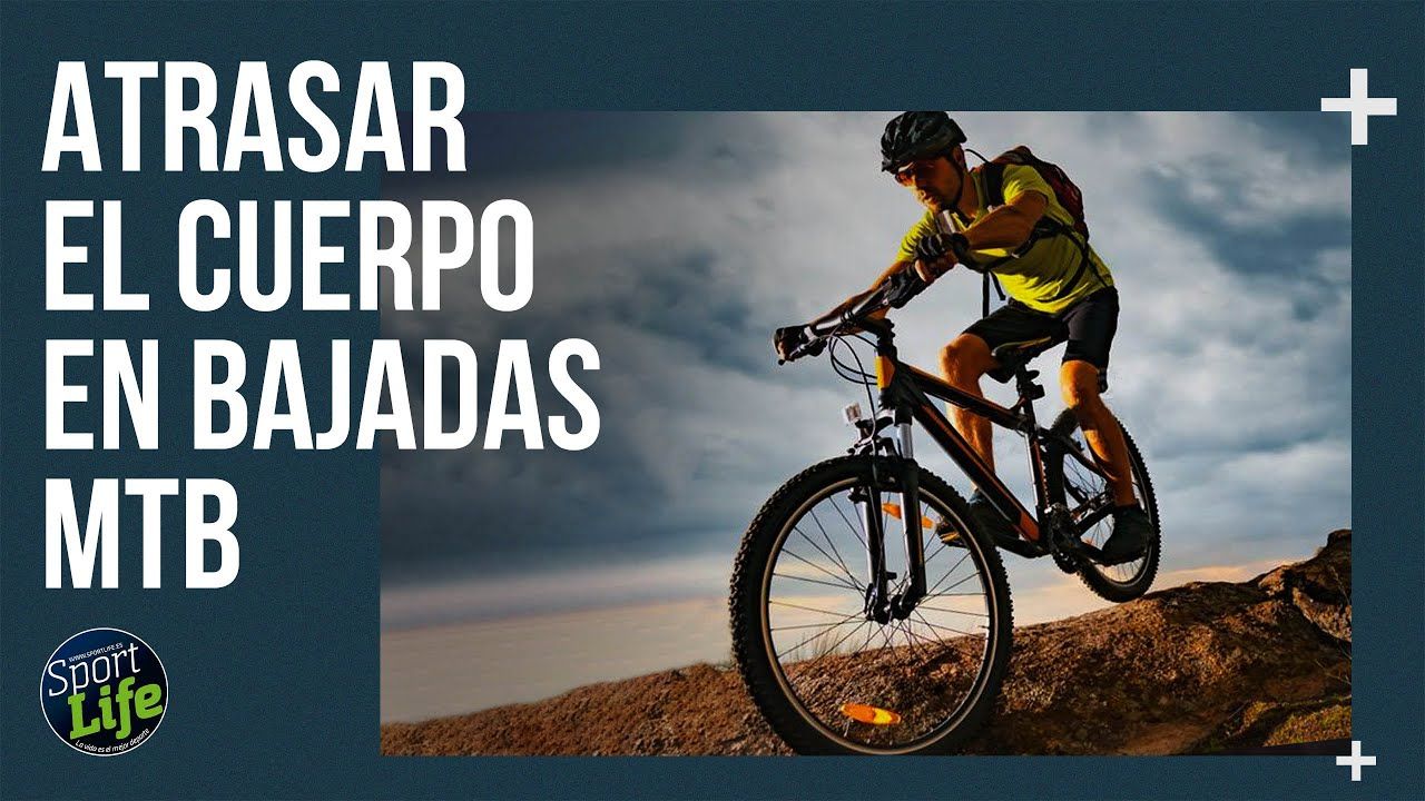 Atrasar el cuerpo, la clave en las bajadas