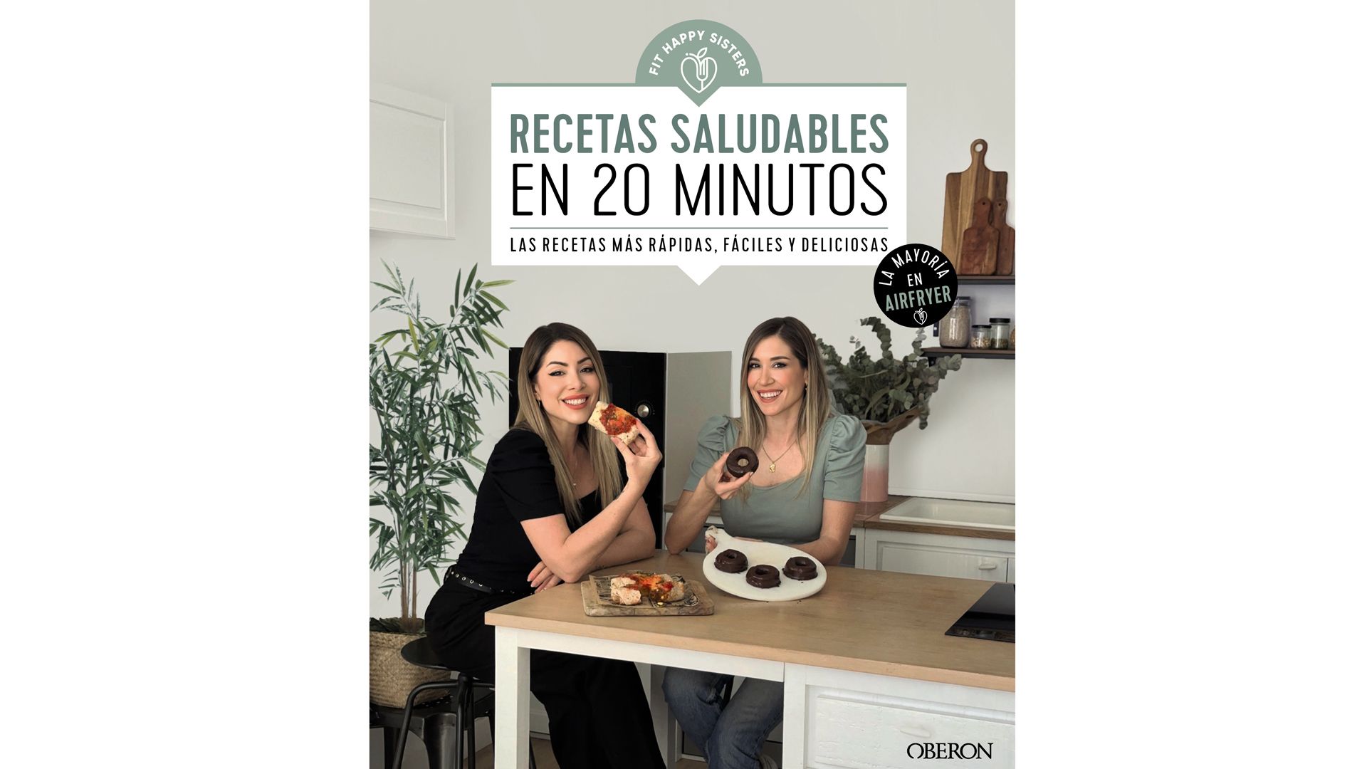 Recetas saludables en 20 minutos. El nuevo libro de Fit Happy Sisters