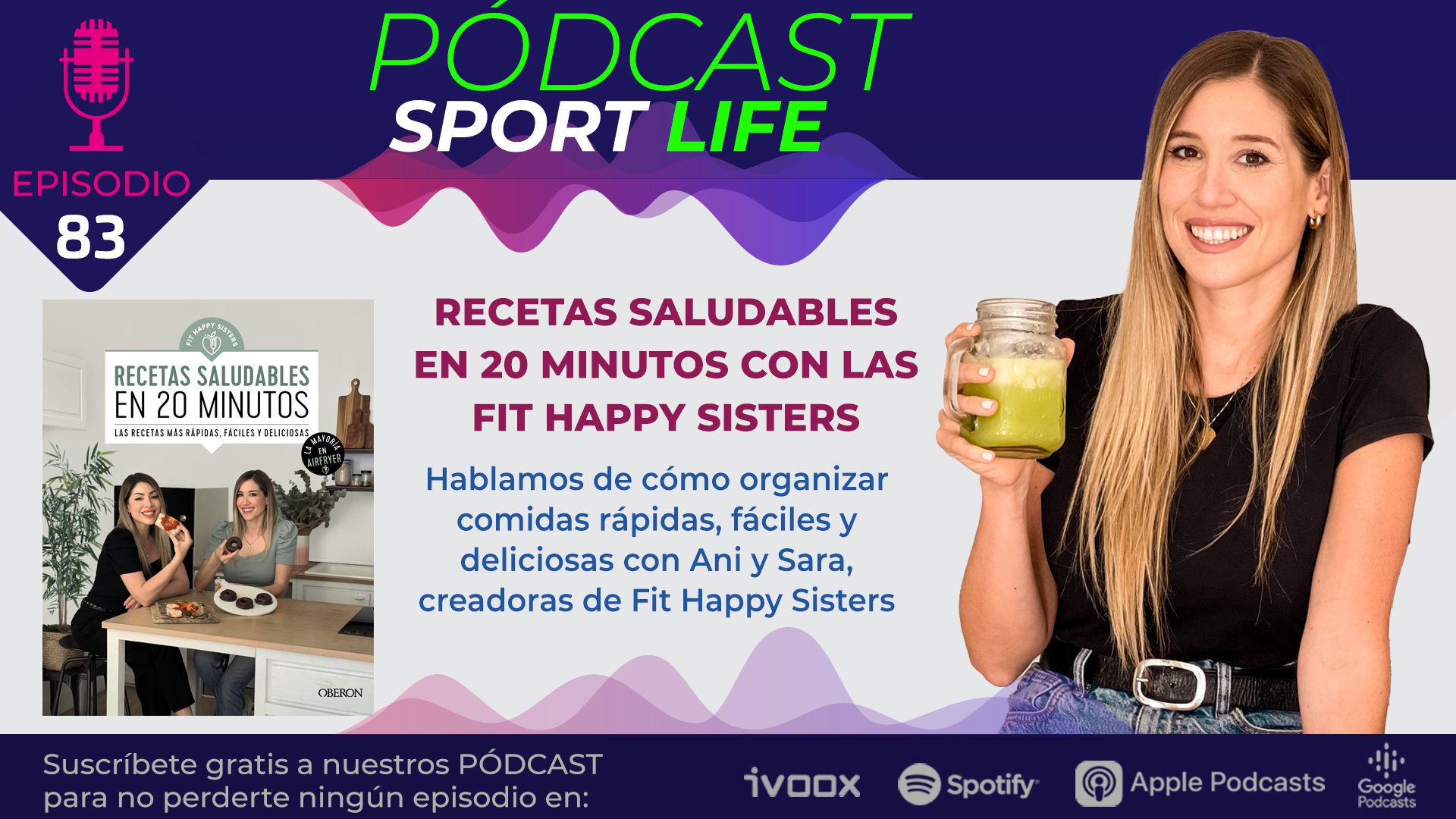 Pódcast Sport Life 83. Recetas saludables en 20 minutos con las Fit Happy Sisters.