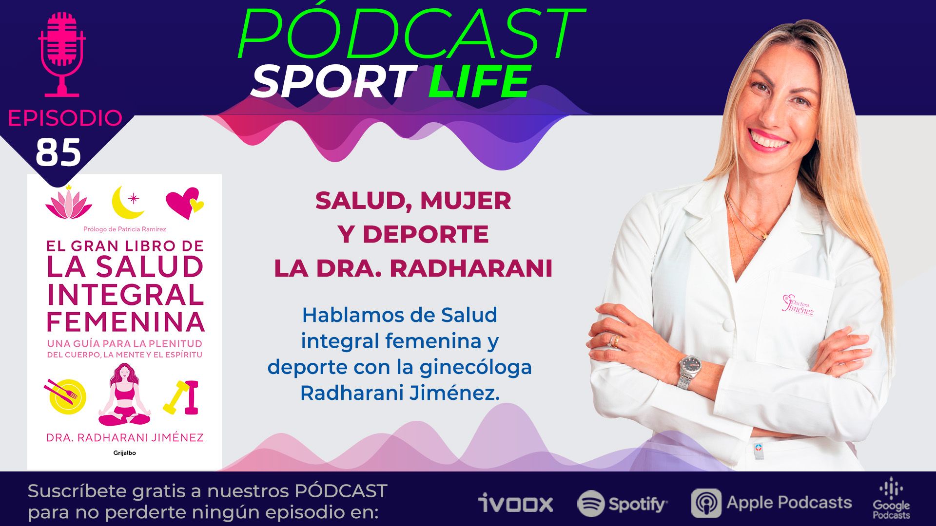 Pódcast 85 Sport Life de Salud, Deporte y Mujer con la Dra. Radharani Jiménez, ginecóloga y maratoniana