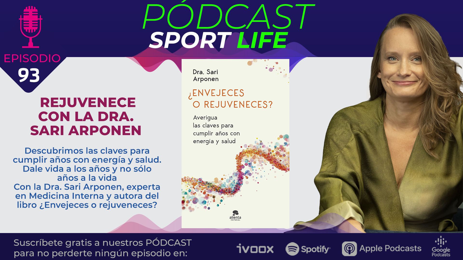 ¿Envejeces o rejuveneces? Descúbrelo en el pódcast 93 de Sport Life con la Dra. Sari Arponen