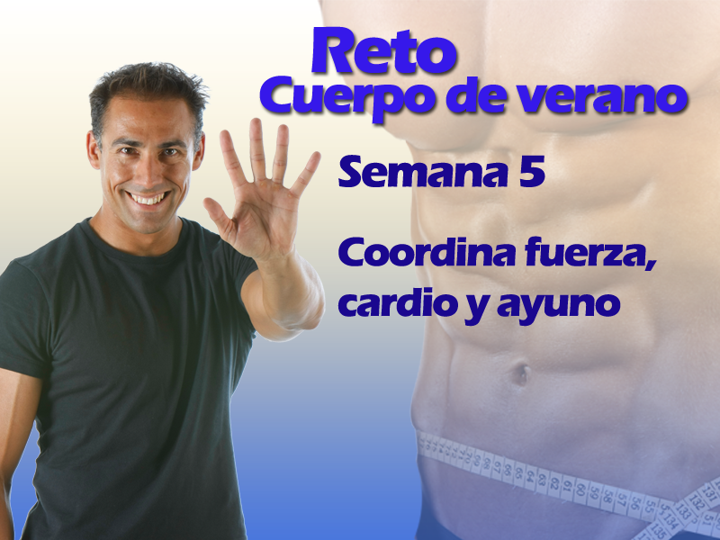 Reto Cuerpo de Verano; Semana 5 Reto Cuerpo de Verano; Semana 5