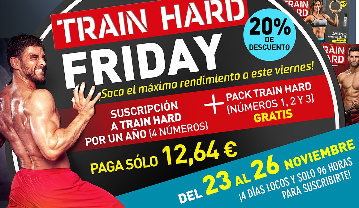 ¡El Black Friday llega a Train Hard! Aprovecha estos días para suscribirte a tu revista favorita con un 20 por ciento de descuento