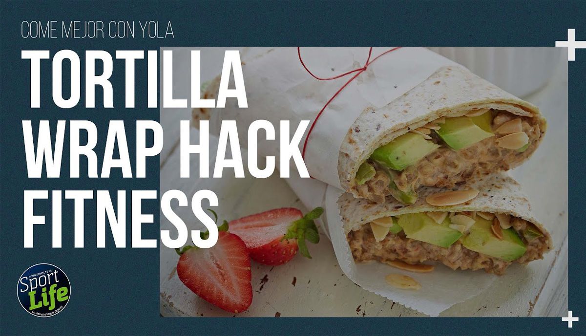 Recetas de Tortillas Wrap Hack Fitness Sport Life Yolanda Vázquez Mazariego